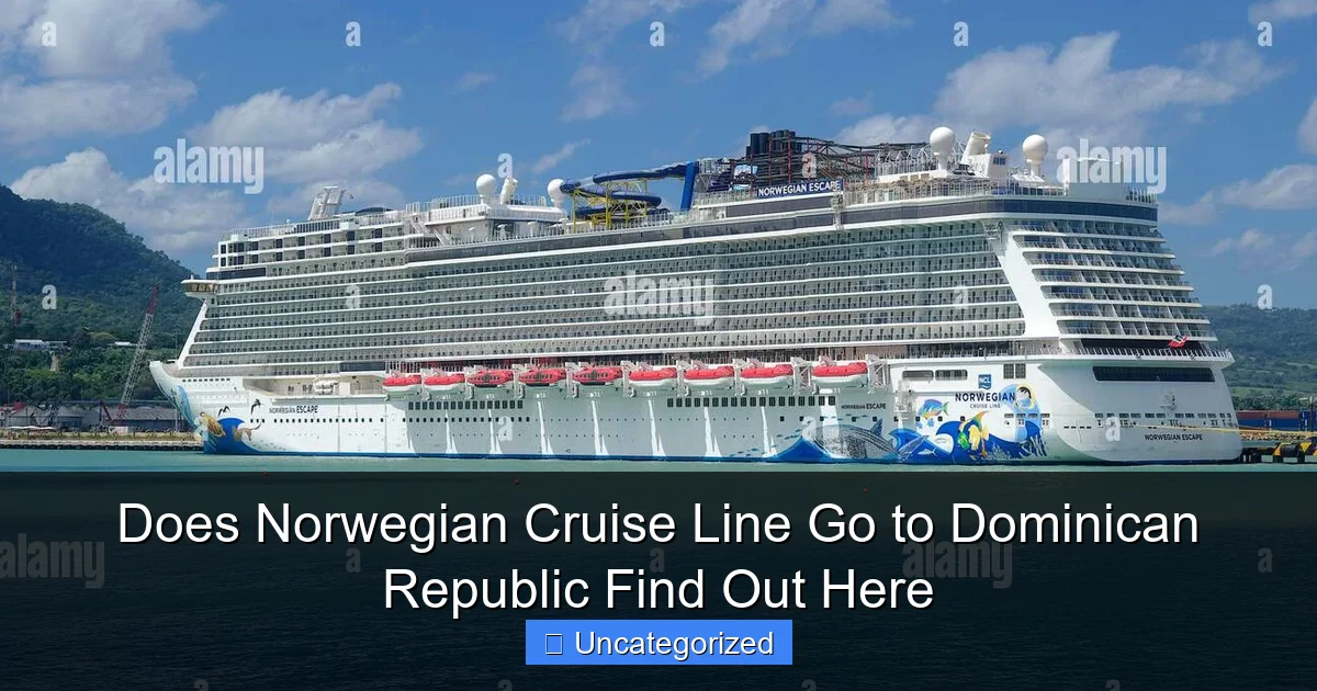 Does Norwegian Cruise Line Go to Dominican Republic Find Out Here