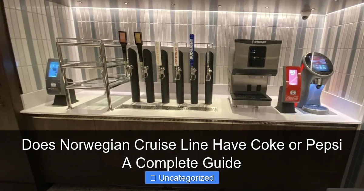 Does Norwegian Cruise Line Have Coke or Pepsi A Complete Guide