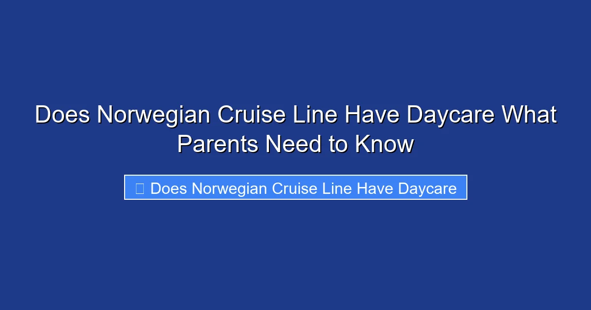 Does Norwegian Cruise Line Have Daycare What Parents Need to Know