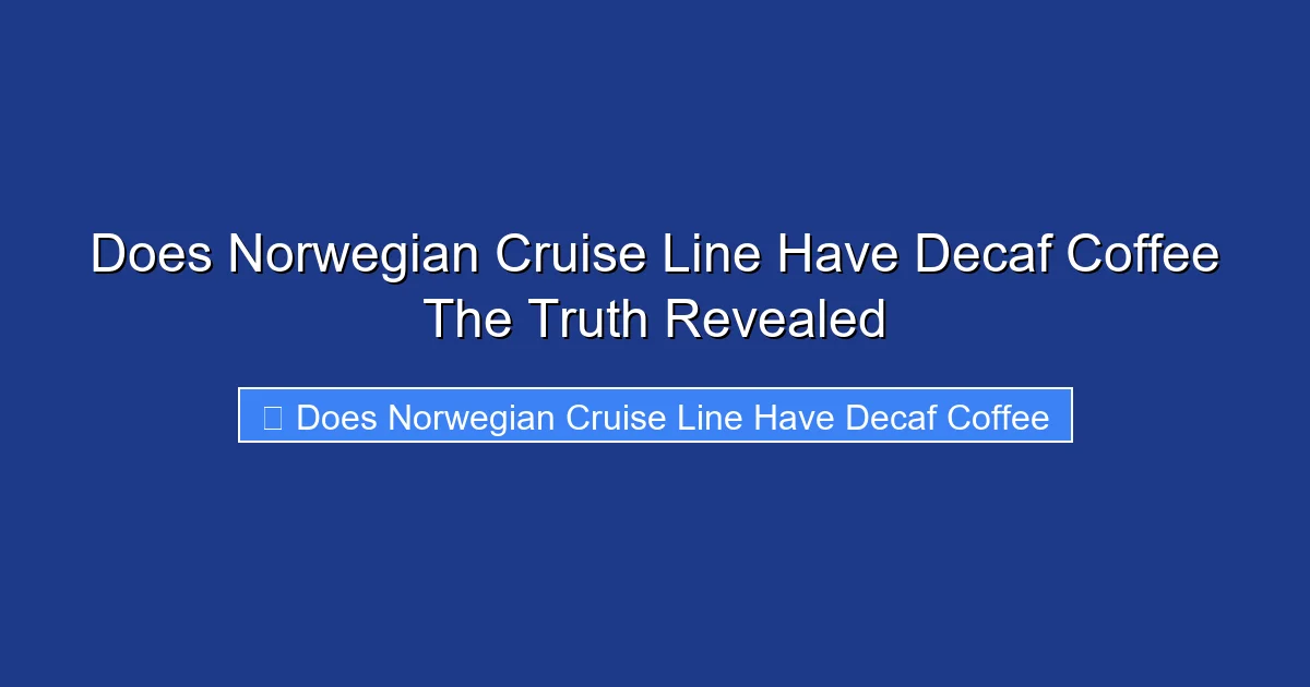 Does Norwegian Cruise Line Have Decaf Coffee The Truth Revealed