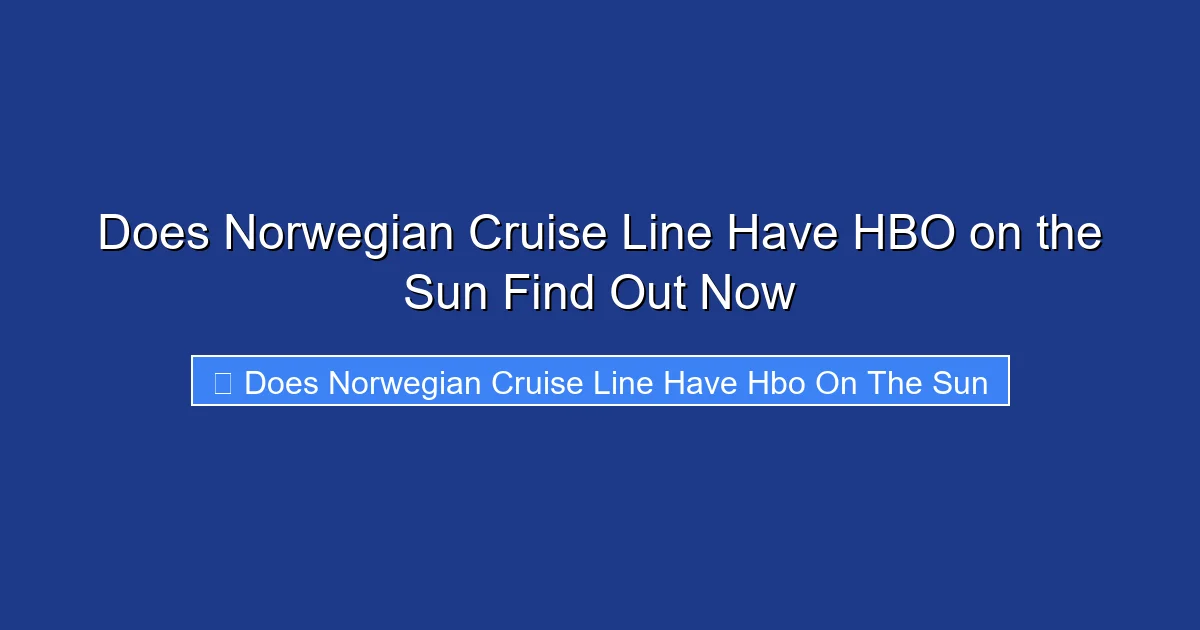Does Norwegian Cruise Line Have HBO on the Sun Find Out Now