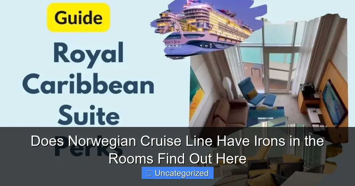 Does Norwegian Cruise Line Have Irons in the Rooms Find Out Here