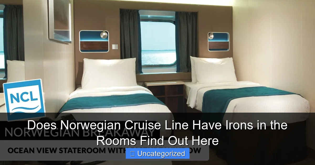 Does Norwegian Cruise Line Have Irons in the Rooms Find Out Here