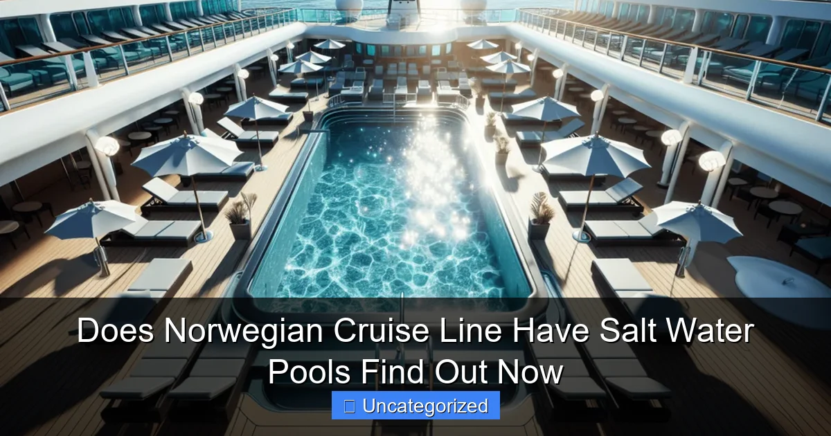 Does Norwegian Cruise Line Have Salt Water Pools Find Out Now