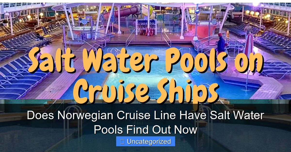 Does Norwegian Cruise Line Have Salt Water Pools Find Out Now