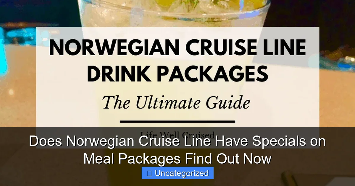 Does Norwegian Cruise Line Have Specials on Meal Packages Find Out Now