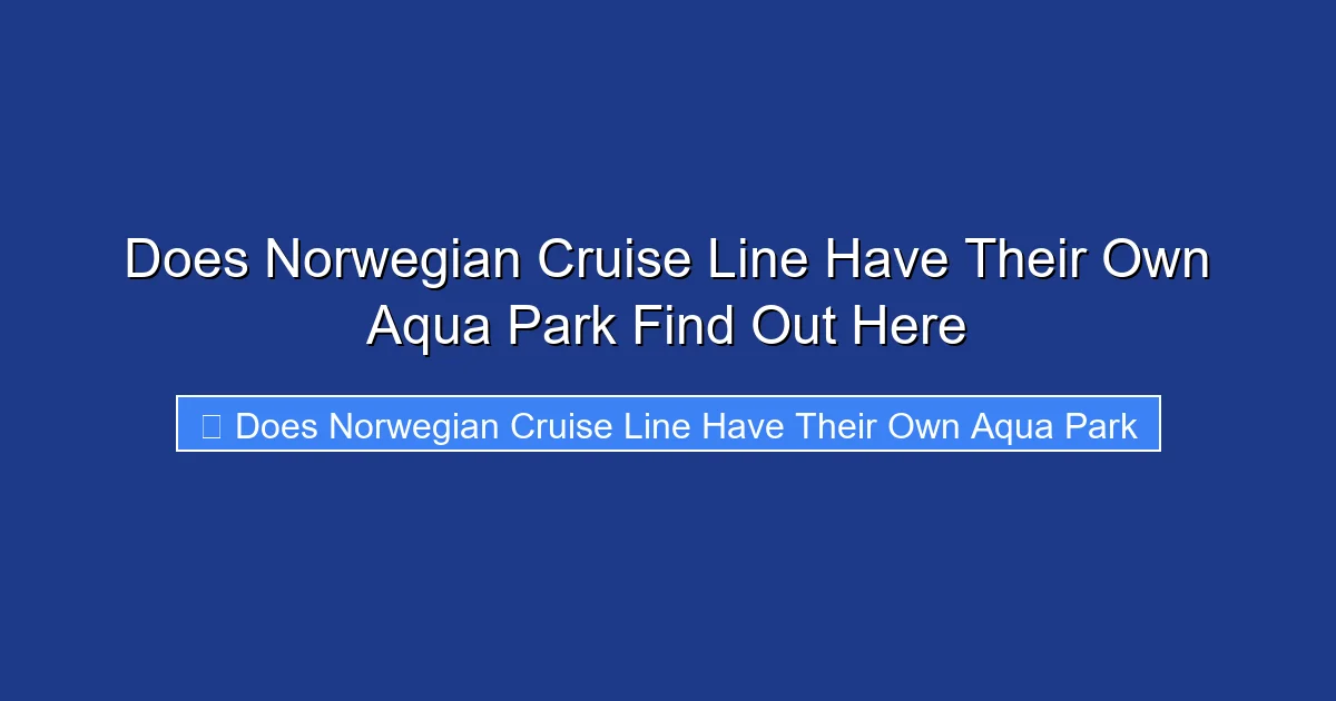 Does Norwegian Cruise Line Have Their Own Aqua Park Find Out Here
