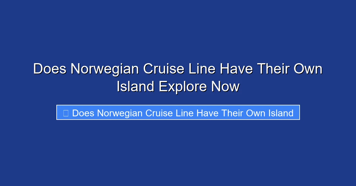 Does Norwegian Cruise Line Have Their Own Island Explore Now