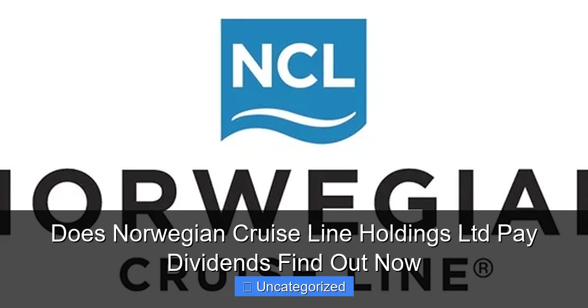 Does Norwegian Cruise Line Holdings Ltd Pay Dividends Find Out Now