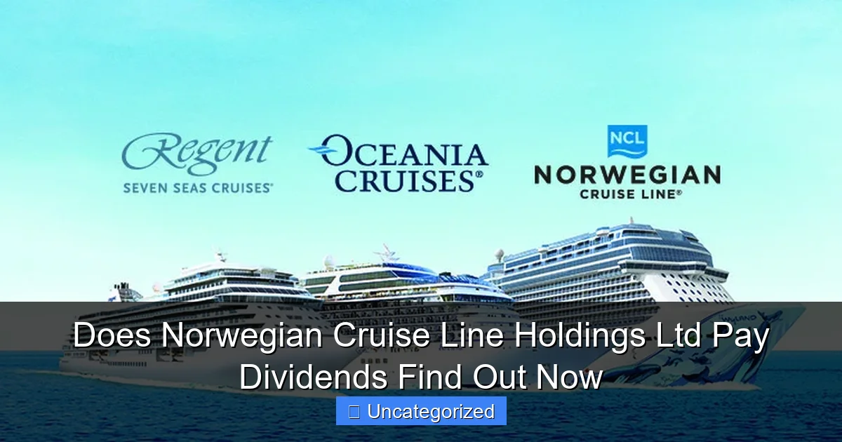 Does Norwegian Cruise Line Holdings Ltd Pay Dividends Find Out Now