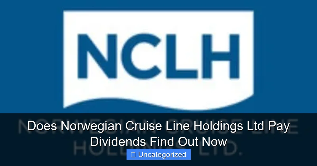 Does Norwegian Cruise Line Holdings Ltd Pay Dividends Find Out Now