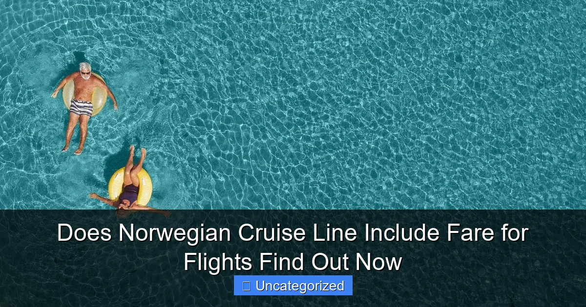 Does Norwegian Cruise Line Include Fare for Flights Find Out Now