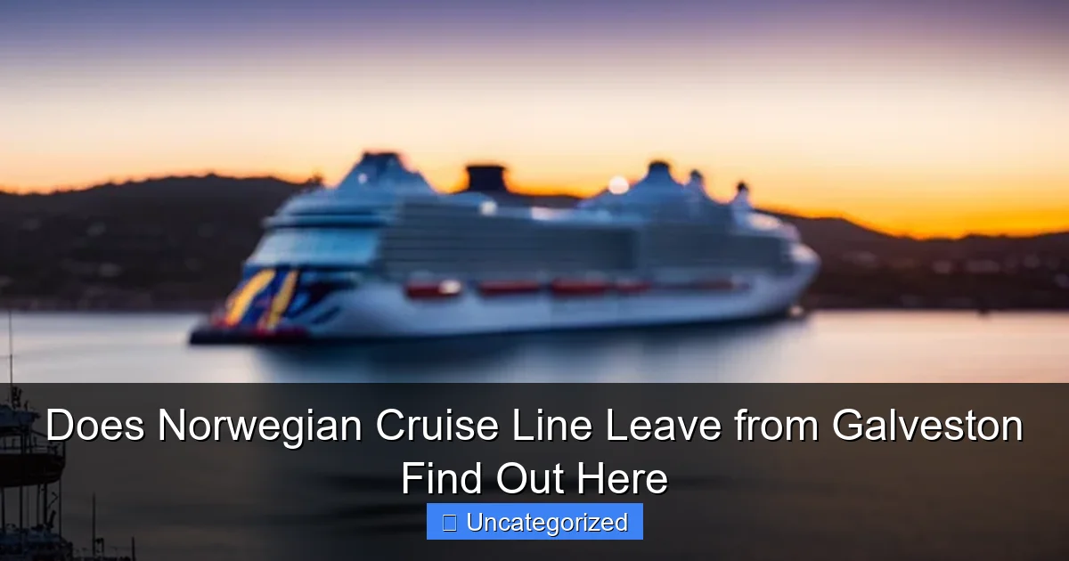 Does Norwegian Cruise Line Leave from Galveston Find Out Here