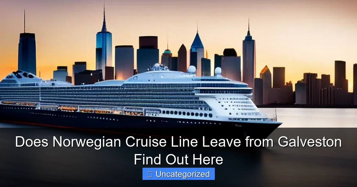 Does Norwegian Cruise Line Leave from Galveston Find Out Here