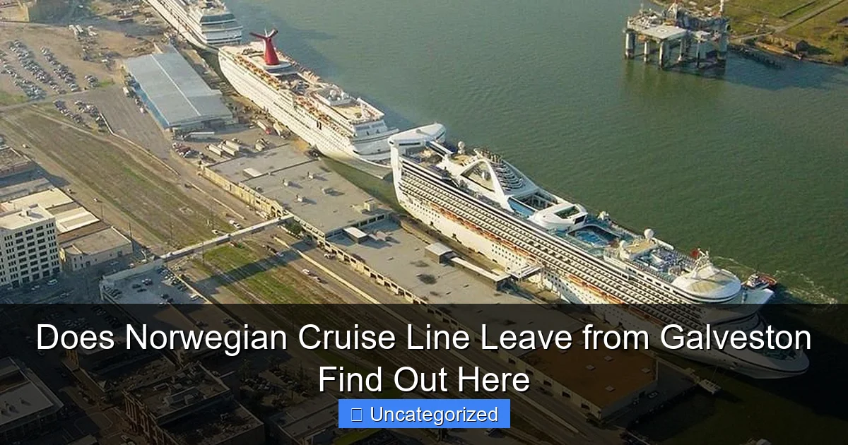 Does Norwegian Cruise Line Leave from Galveston Find Out Here