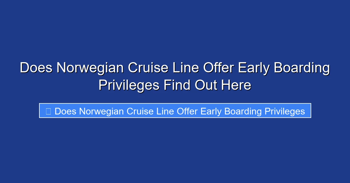 Does Norwegian Cruise Line Offer Early Boarding Privileges Find Out Here