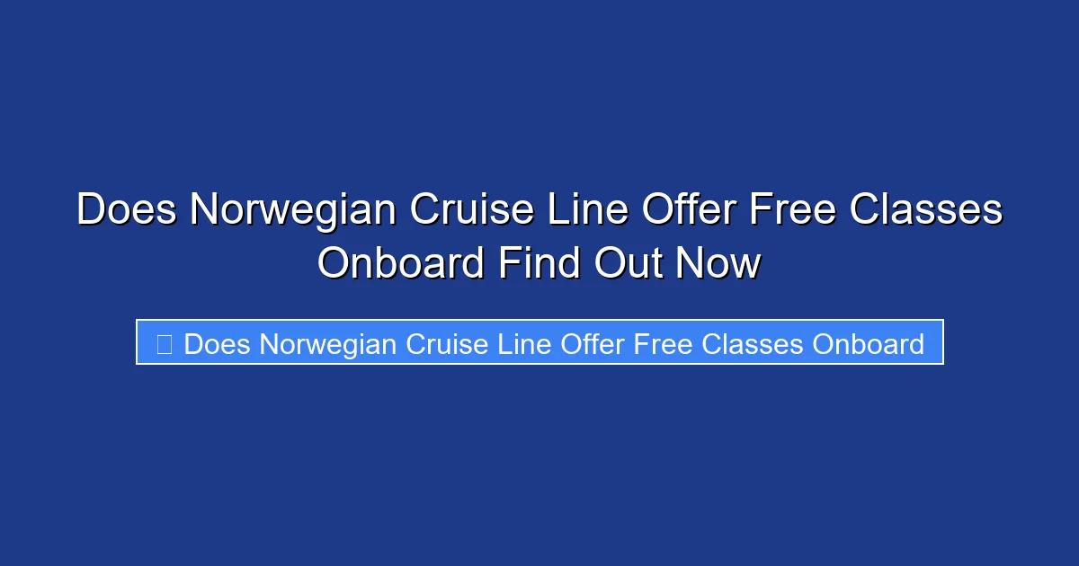 Does Norwegian Cruise Line Offer Free Classes Onboard Find Out Now