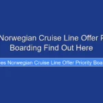 Does Norwegian Cruise Line Offer Priority Boarding Find Out Here