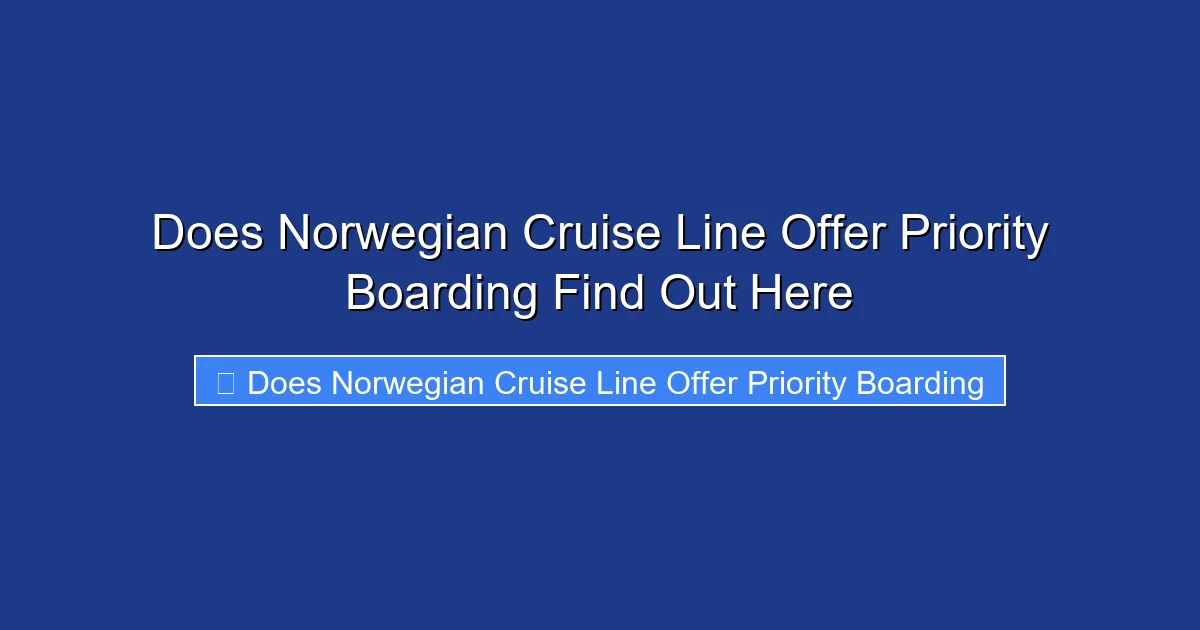 Does Norwegian Cruise Line Offer Priority Boarding Find Out Here