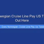 Does Norwegian Cruise Line Pay US Taxes Find Out Here