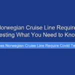 Does Norwegian Cruise Line Require Covid Testing What You Need to Know