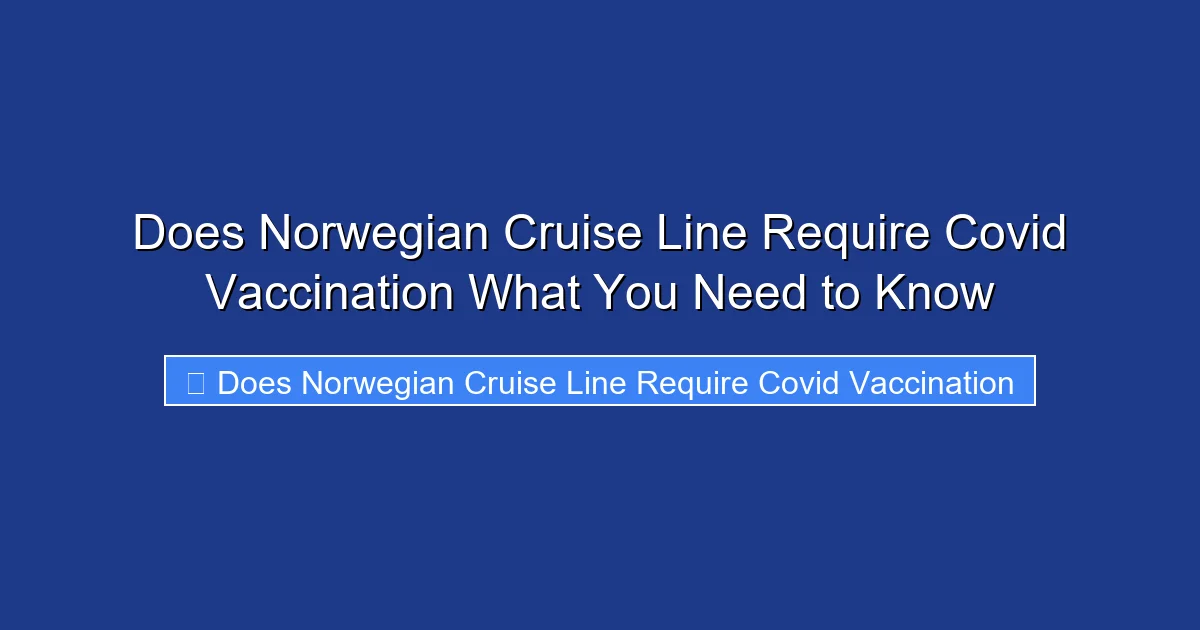 Does Norwegian Cruise Line Require Covid Vaccination What You Need to Know