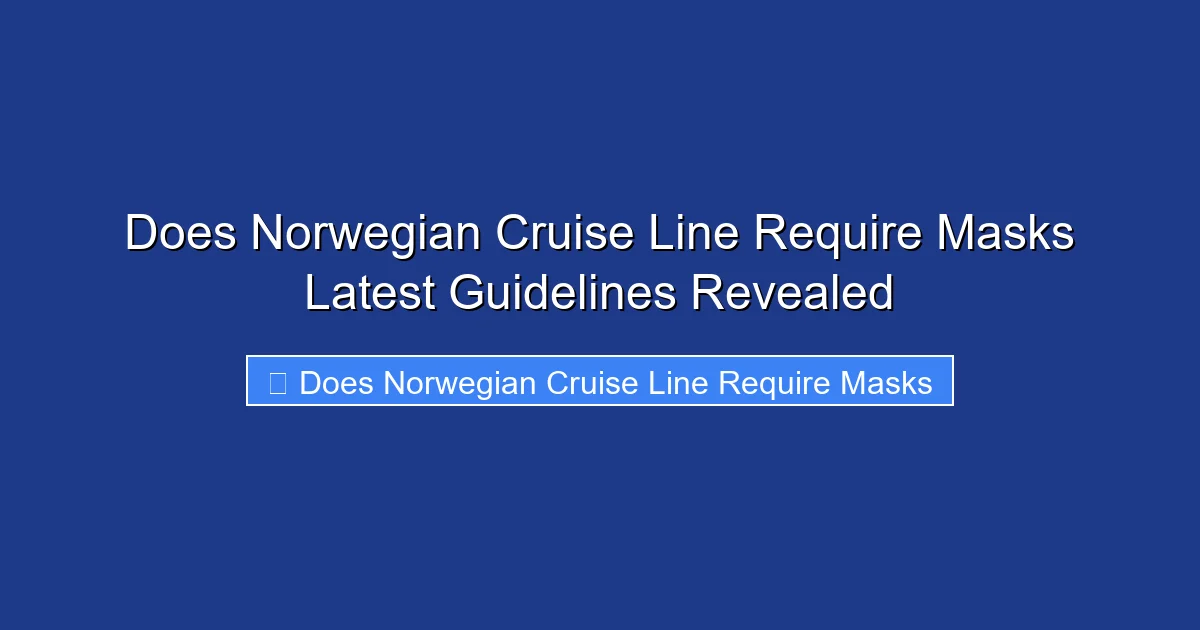 Does Norwegian Cruise Line Require Masks Latest Guidelines Revealed