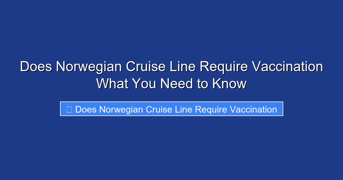 Does Norwegian Cruise Line Require Vaccination What You Need to Know