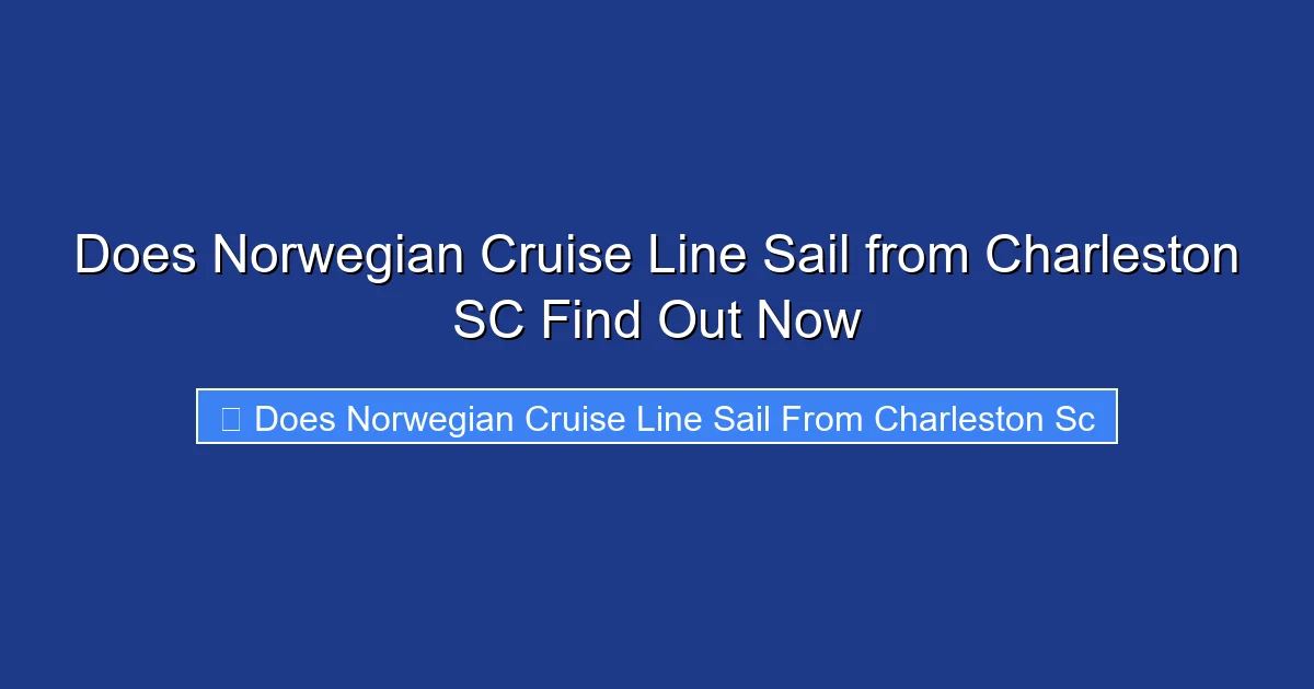 Does Norwegian Cruise Line Sail from Charleston SC Find Out Now