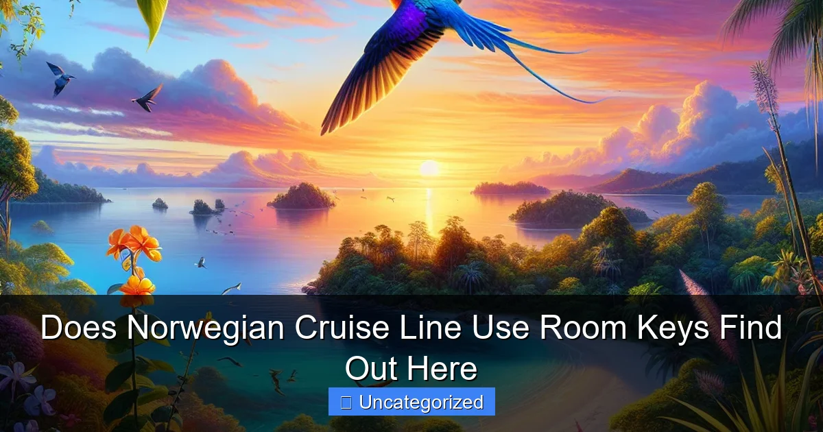 Does Norwegian Cruise Line Use Room Keys Find Out Here