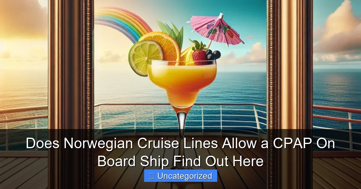 Does Norwegian Cruise Lines Allow a CPAP On Board Ship Find Out Here