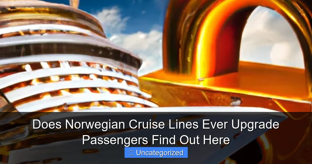 Does Norwegian Cruise Lines Ever Upgrade Passengers Find Out Here