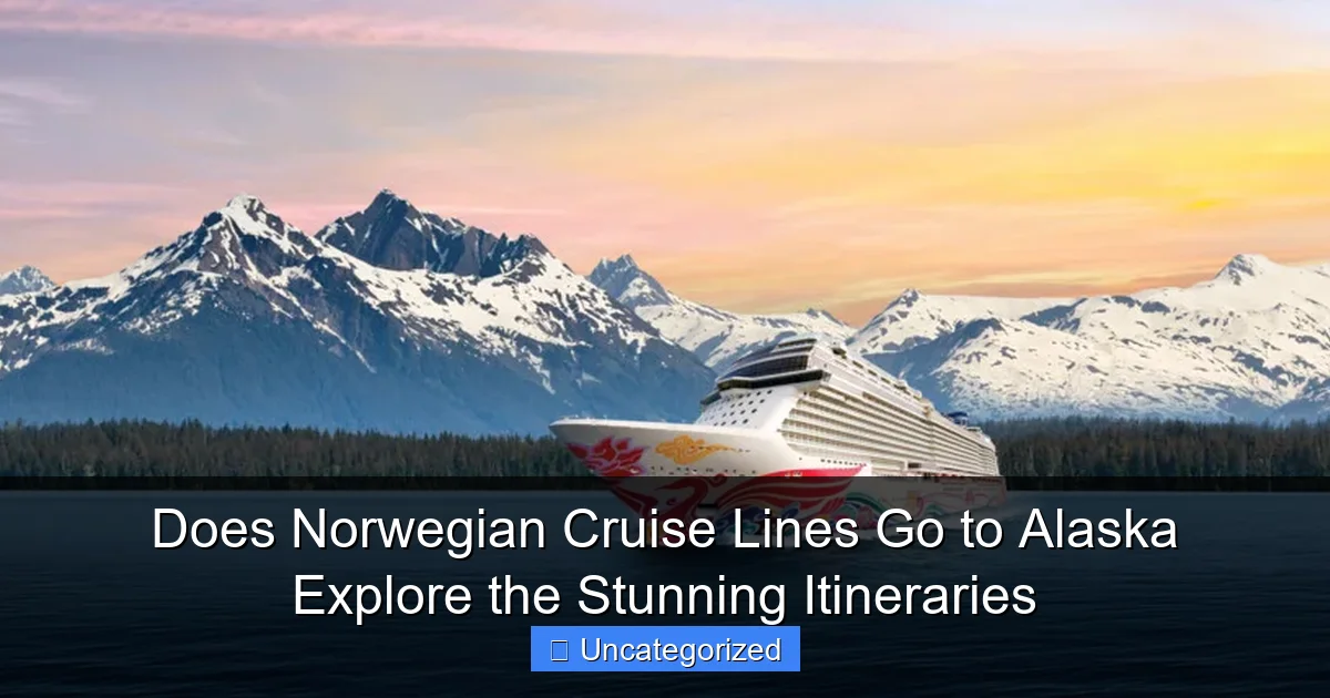 Does Norwegian Cruise Lines Go to Alaska Explore the Stunning Itineraries