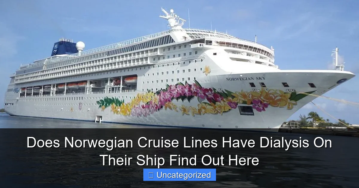 Does Norwegian Cruise Lines Have Dialysis On Their Ship Find Out Here