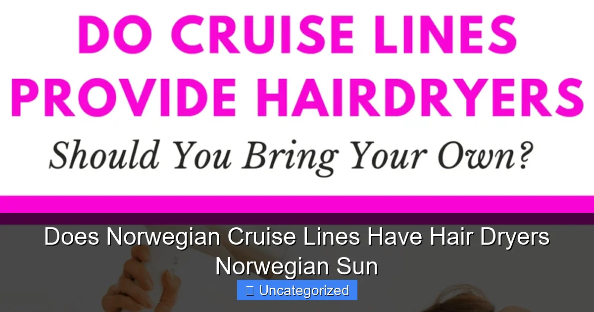 Does Norwegian Cruise Lines Have Hair Dryers Norwegian Sun