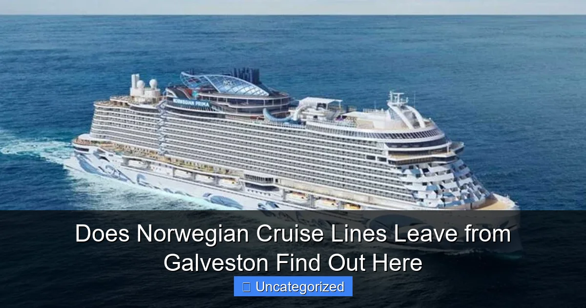 Does Norwegian Cruise Lines Leave from Galveston Find Out Here