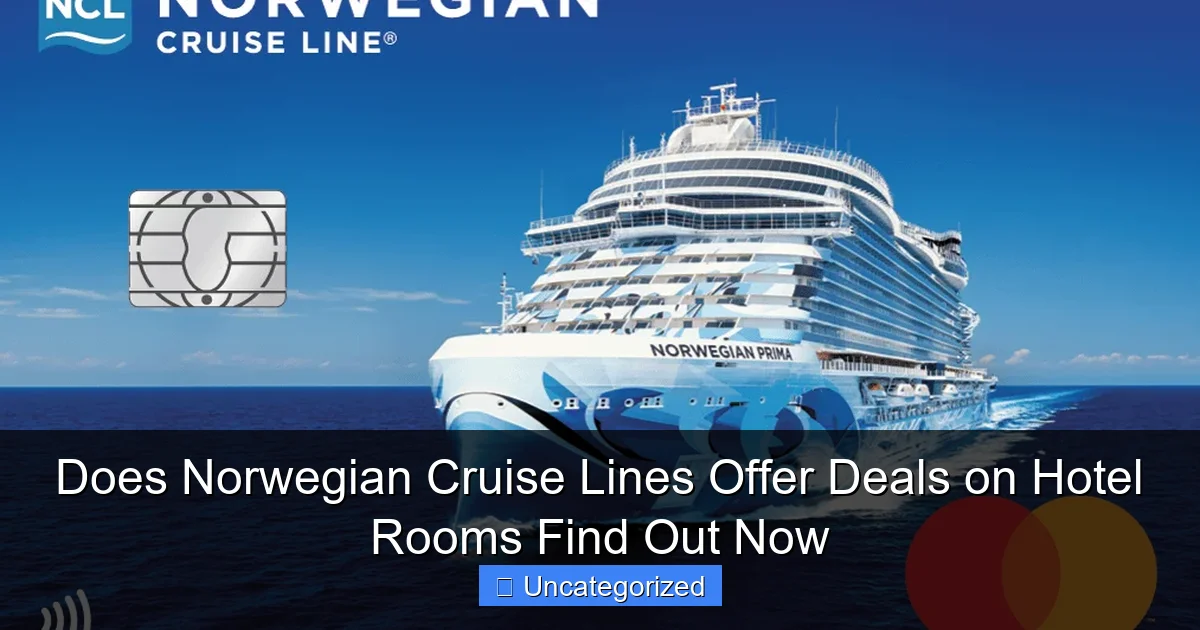 Does Norwegian Cruise Lines Offer Deals on Hotel Rooms Find Out Now