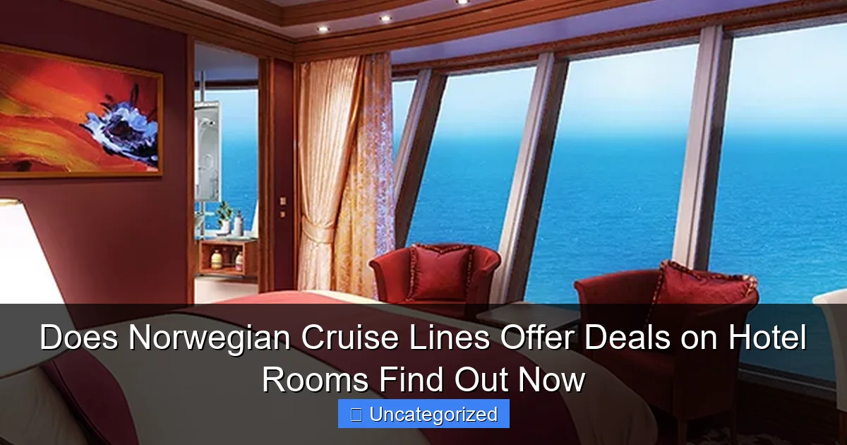 Does Norwegian Cruise Lines Offer Deals on Hotel Rooms Find Out Now