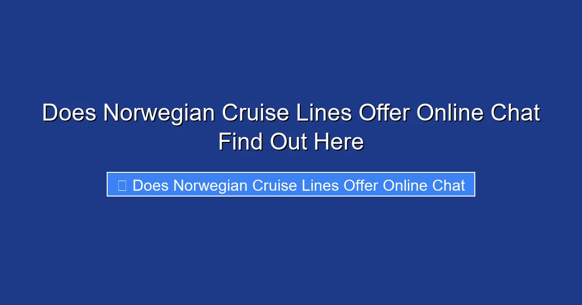 Does Norwegian Cruise Lines Offer Online Chat Find Out Here