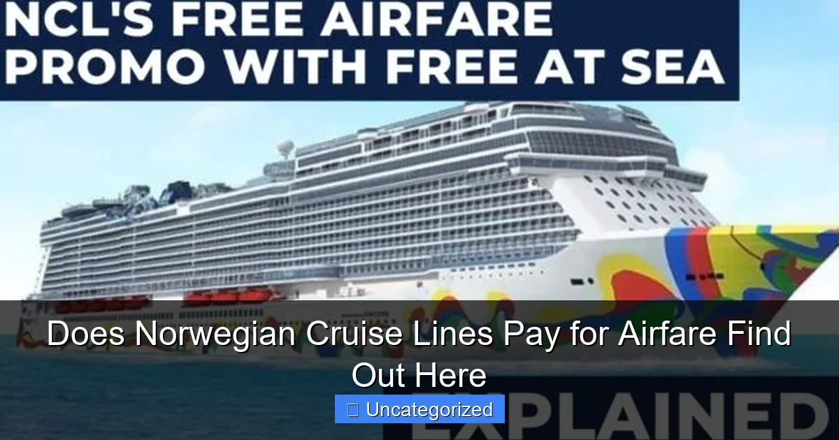 Does Norwegian Cruise Lines Pay for Airfare Find Out Here