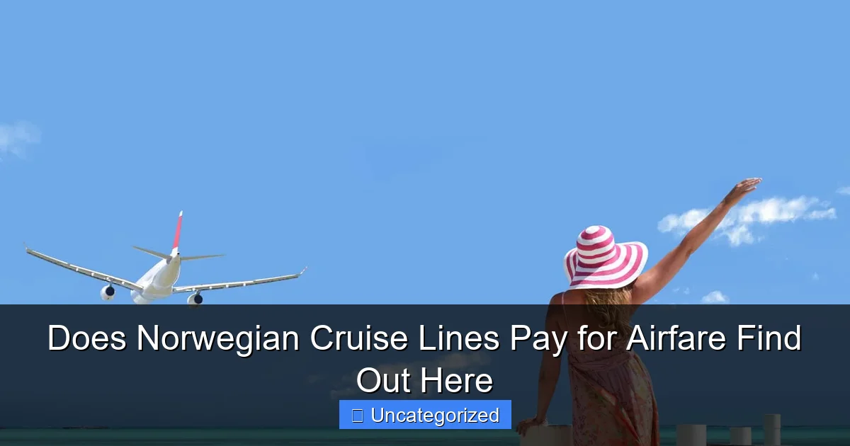 Does Norwegian Cruise Lines Pay for Airfare Find Out Here