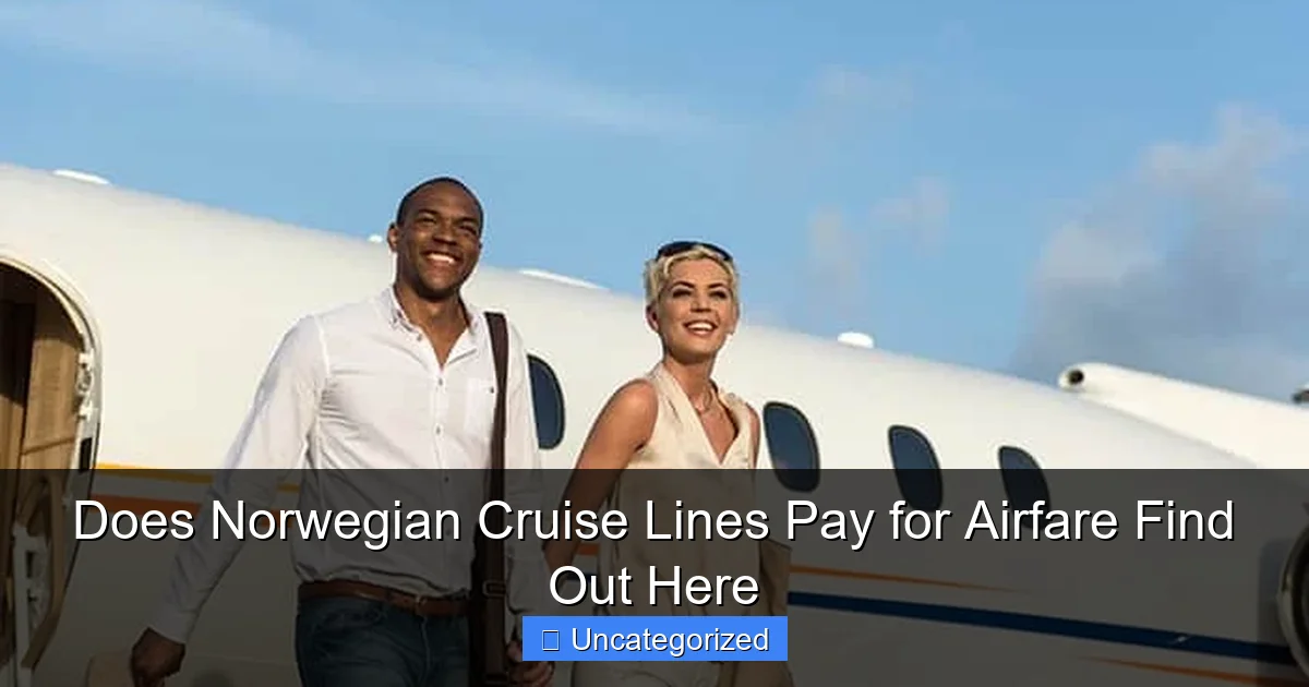 Does Norwegian Cruise Lines Pay for Airfare Find Out Here