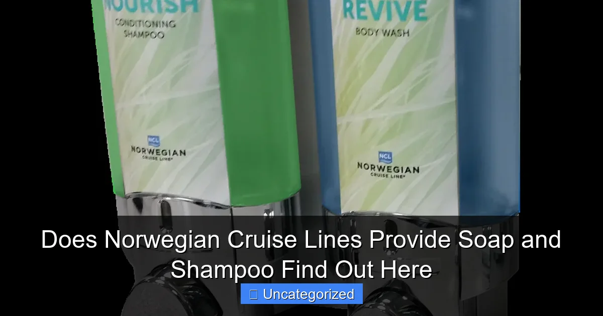 Does Norwegian Cruise Lines Provide Soap and Shampoo Find Out Here