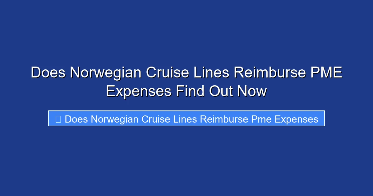 Does Norwegian Cruise Lines Reimburse PME Expenses Find Out Now