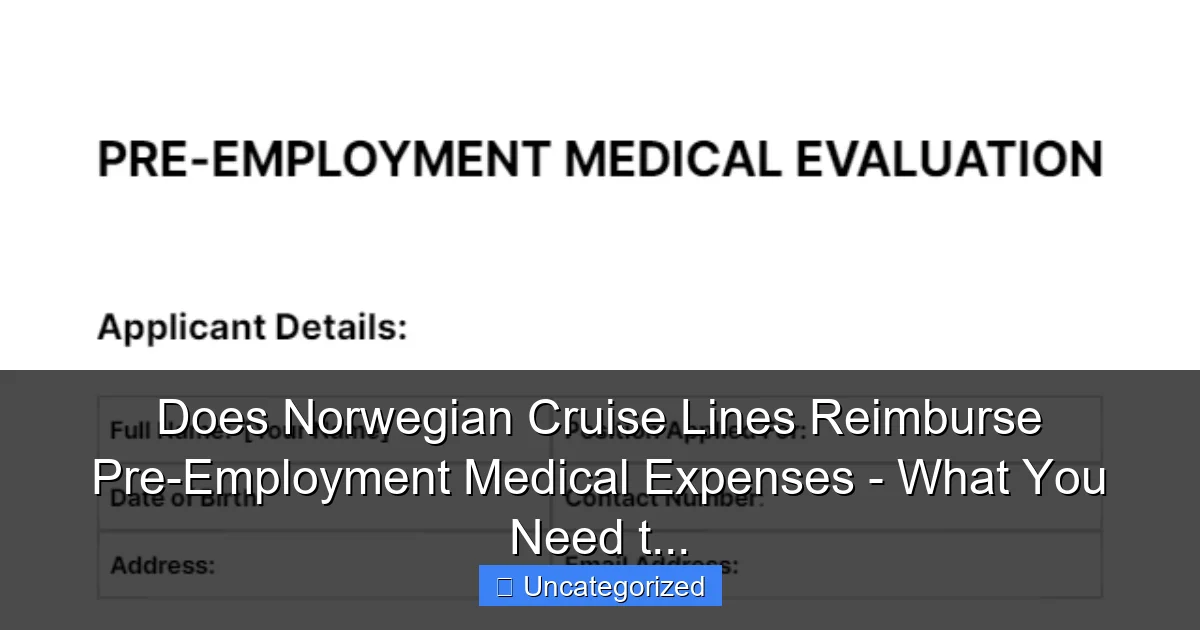 Does Norwegian Cruise Lines Reimburse Pre-Employment Medical Expenses - What You Need t...