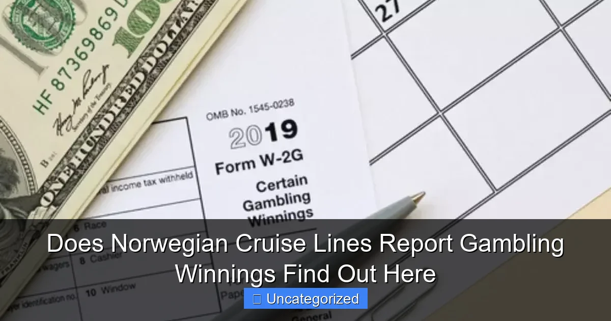Does Norwegian Cruise Lines Report Gambling Winnings Find Out Here