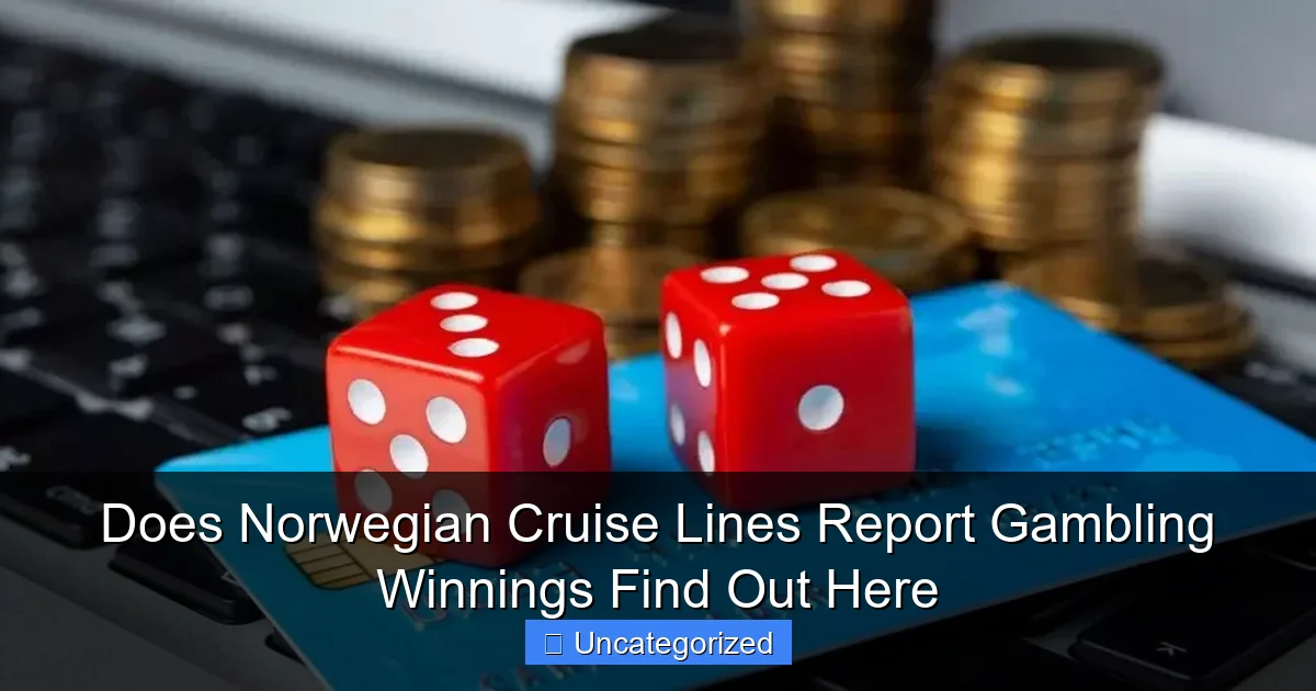 Does Norwegian Cruise Lines Report Gambling Winnings Find Out Here