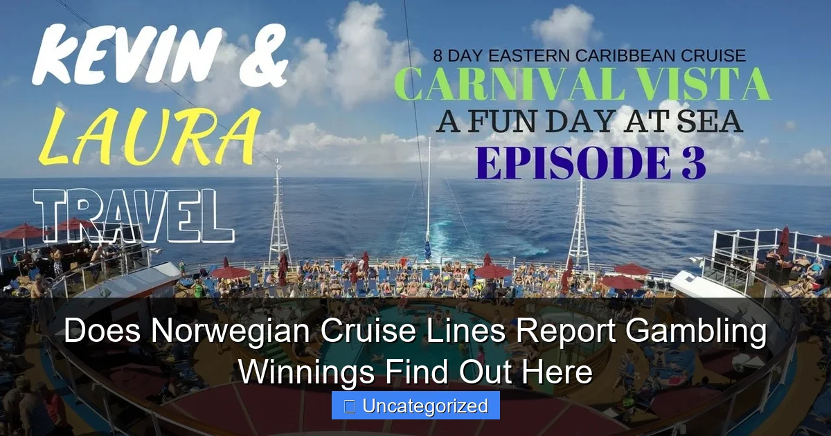 Does Norwegian Cruise Lines Report Gambling Winnings Find Out Here