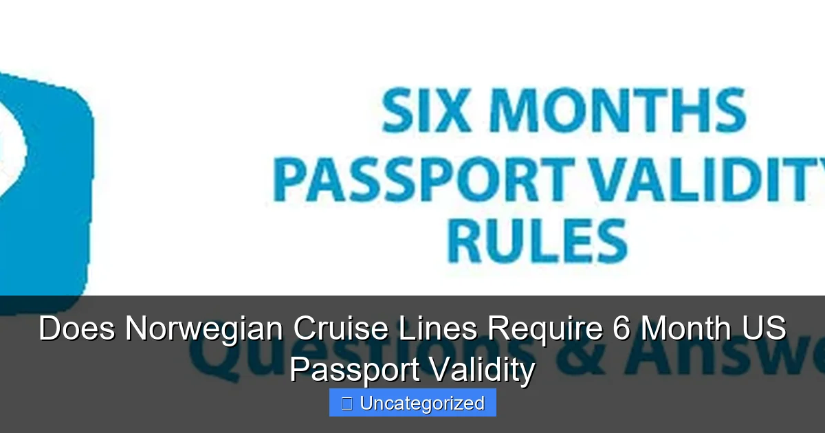 Does Norwegian Cruise Lines Require 6 Month US Passport Validity