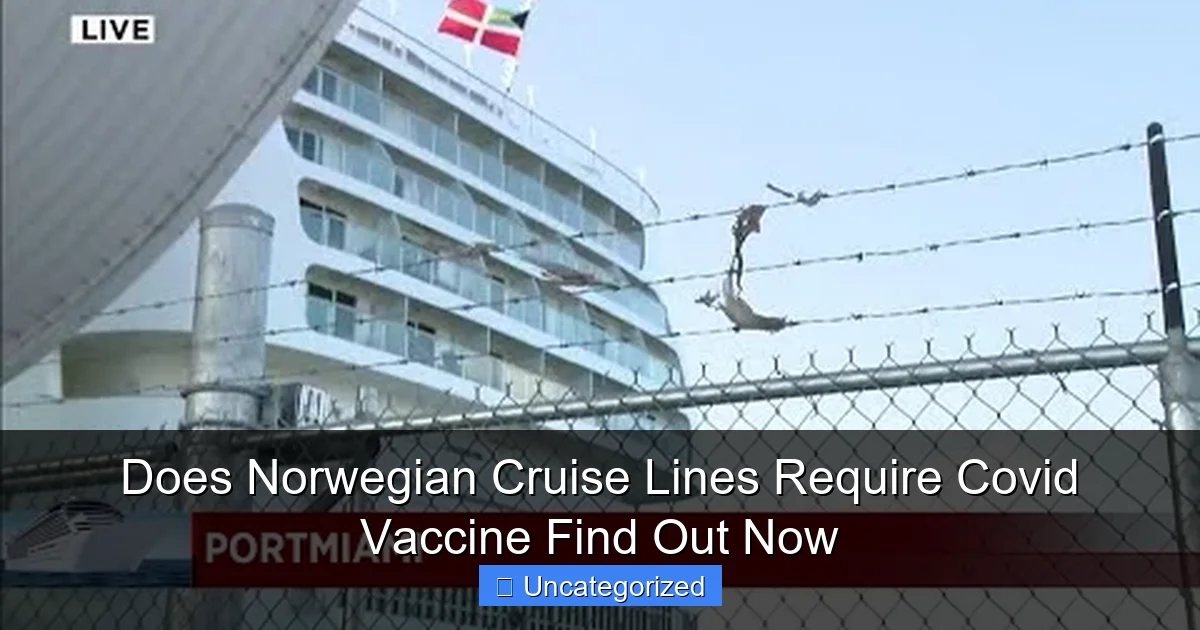 Does Norwegian Cruise Lines Require Covid Vaccine Find Out Now